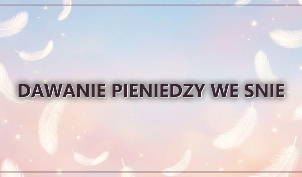 Dawanie pieniedzy we snie