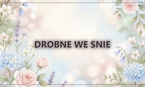 Drobne we snie