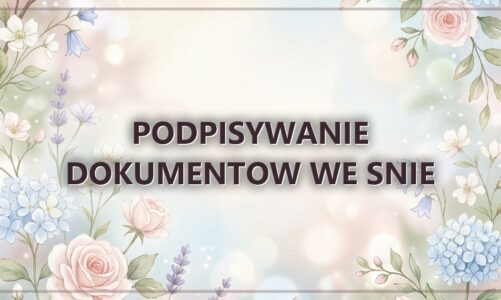 Podpisywanie dokumentow we snie – zgoda i jej cena