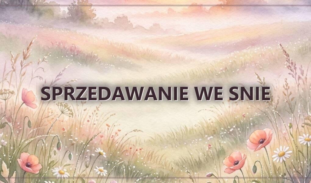 Sprzedawanie we snie – oddawanie za wartosc
