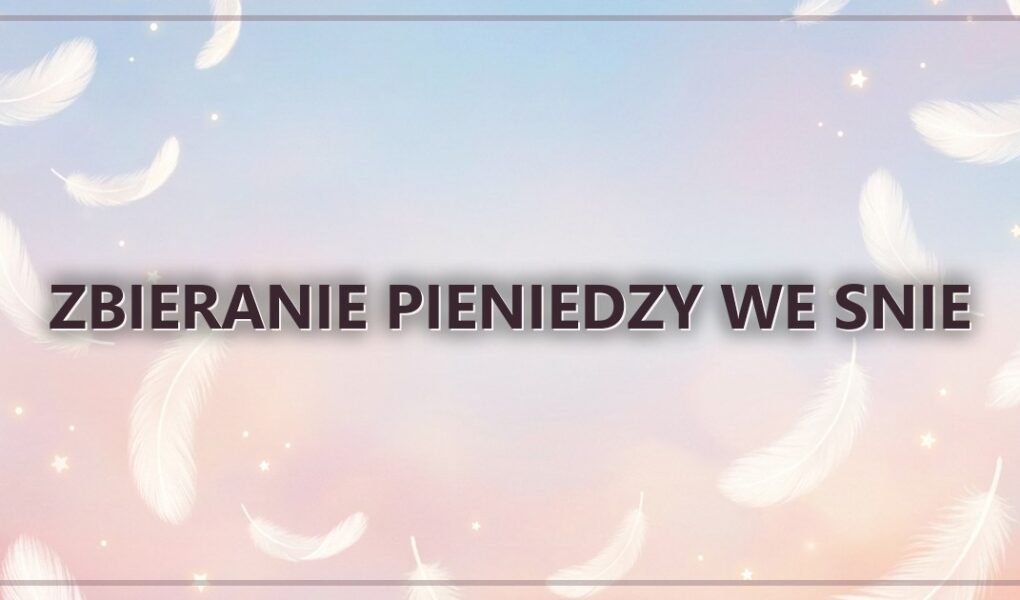 Zbieranie pieniedzy we snie