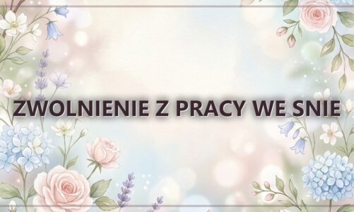 Zwolnienie z pracy we snie
